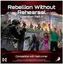 Rebellion Without Rehearsal - Liberation: Part 2 (Expansion for Netrunner)