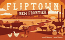 Fliptown: New Frontiers Expansion