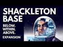 Shackleton Base: Below. Within. Above. Expansion